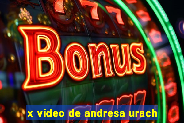 x video de andresa urach